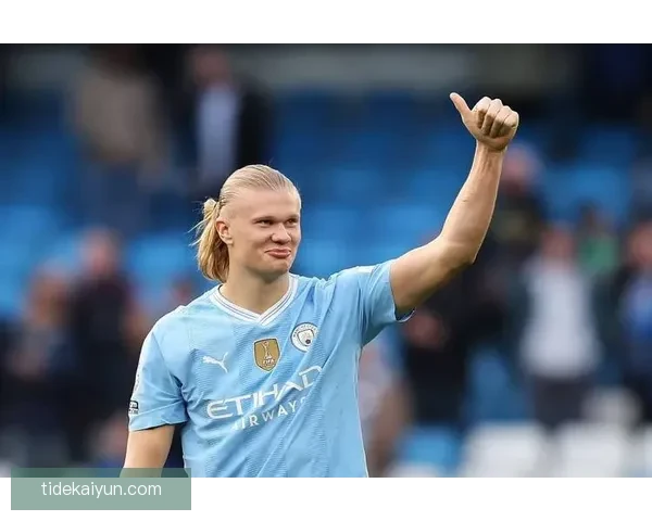 哈兰德身体天赋持续提升，竞争力增强引发广泛关注