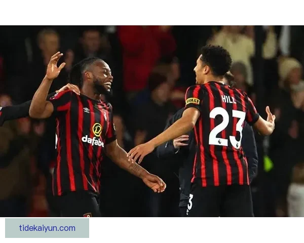 英超伯恩茅斯近期状态回暖，表现稳健令人关注